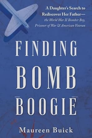 Member of the Week: Maureen Buick, author of Finding Bomb Boogie: A Daughter’s Search to Rediscover Her Father–the World War II Bomber Boy, Prisoner of War, and American Veteran