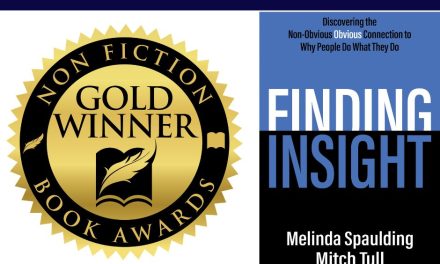 Book Award Winner: Finding Insight: Discovering the Non-Obvious Obvious Connection to Why People Do What They Do by Melinda Spaulding and Mitch Tull