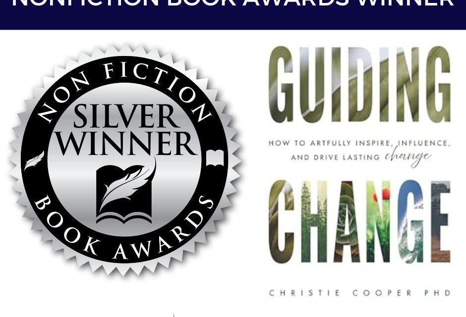 Book Award Winner: Guiding Change: How to Artfully Inspire, Influence and Drive Lasting Change by Christie Cooper