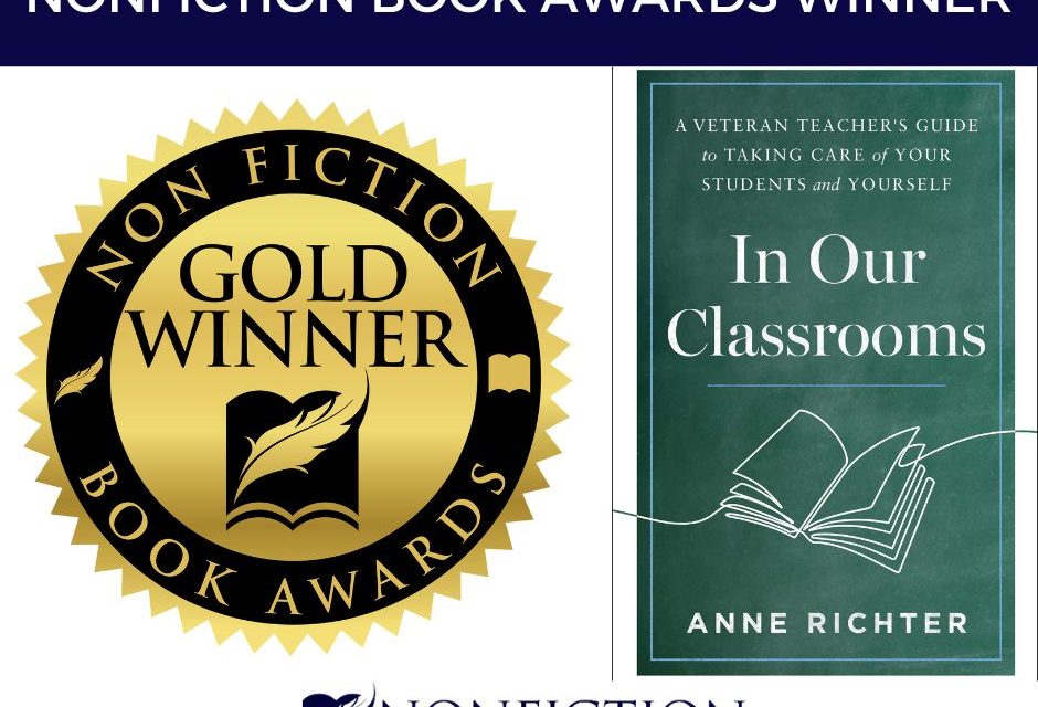 Book Award Winner: In Our Classrooms: A Veteran Teacher’s Guide to Taking Care of Your Students and Yourself by Anne Richter
