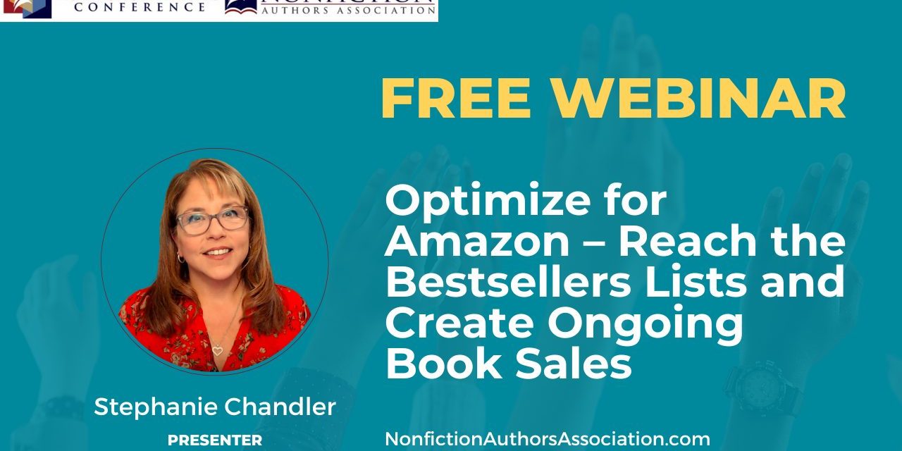 Webinar Replay: Optimize for Amazon – Reach the Bestsellers Lists and Create Ongoing Book Sales