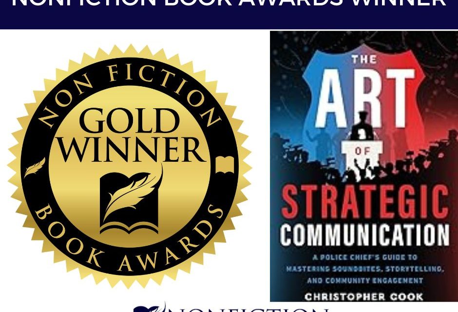 Book Award Winner: The Art Of Strategic Communication: A Police Chief’s Guide To Mastering Soundbites, Storytelling, and Community Engagement by Christopher Cook