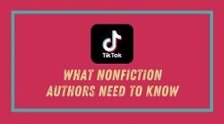 TikTok, What Nonfiction Authors Need to Know by Kelly Schuknecht