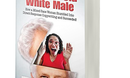 Book Award Winner: MY LIFE AS A 50+ YEAR-OLD WHITE MALE: HOW A MIXED-RACE WOMAN STUMBLED INTO DIRECT RESPONSE COPYWRITING AND SUCCEEDED!